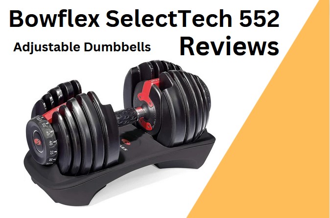 Read more about the article Bowflex SelectTech 552 Adjustable Dumbbells Reviews